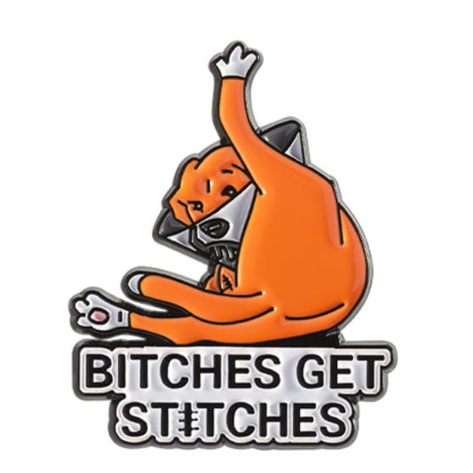 Bitches Get Stitches - Enamel Pin