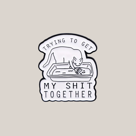 Trying To Get My Shit Together - Enamel Lapel Pin