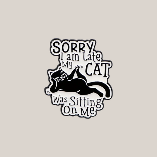 Sorry I Am Late, My Cat Was Sitting On Me - Enamel Lapel Pin