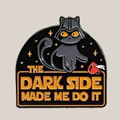 The Dark Side Made Me Do It - Lapel Pin