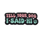 Tell Your Dog I Said Hi Enamel Pin