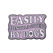 Easily Distracted by Dogs Enamel Pin