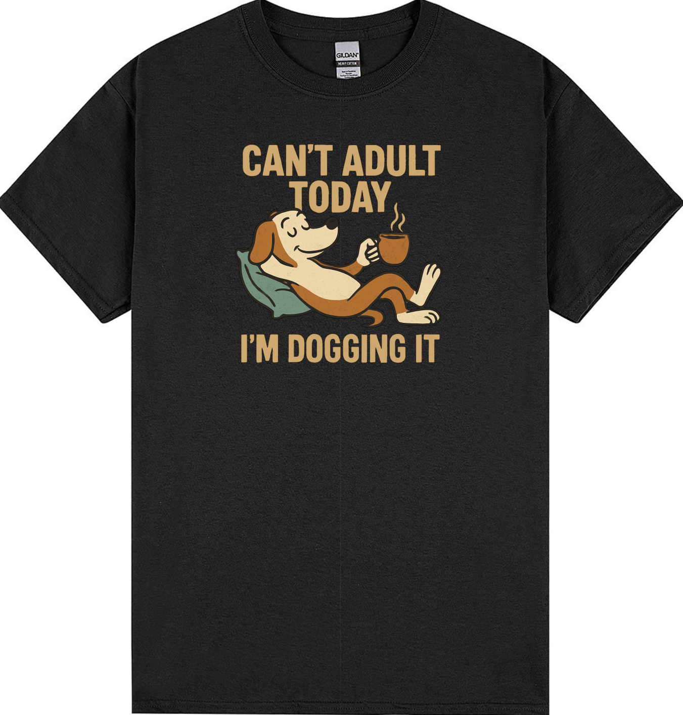 Can’t Adult Today, I’m Dogging It T-Shirt