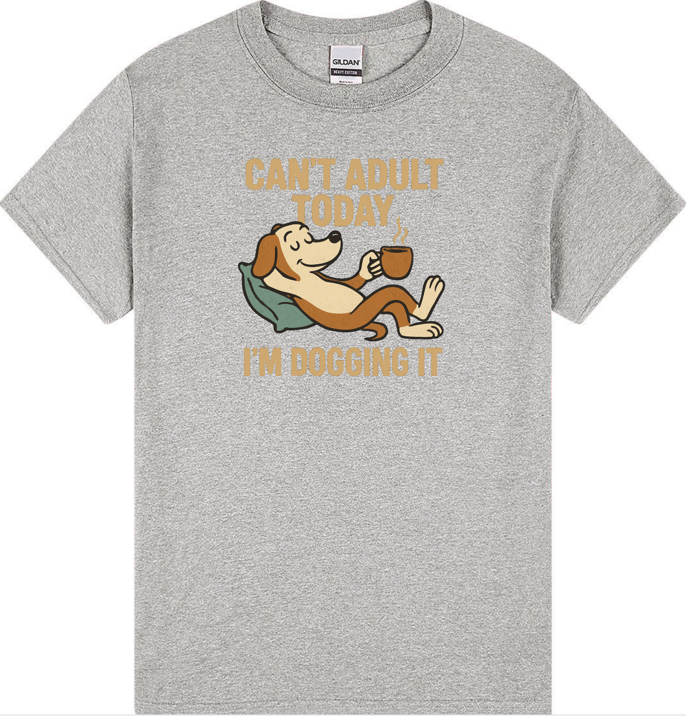Can’t Adult Today, I’m Dogging It T-Shirt