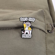 Don't Stop Meow Enamel Pin