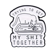 Trying To Get My Shit Together Enamel Pin