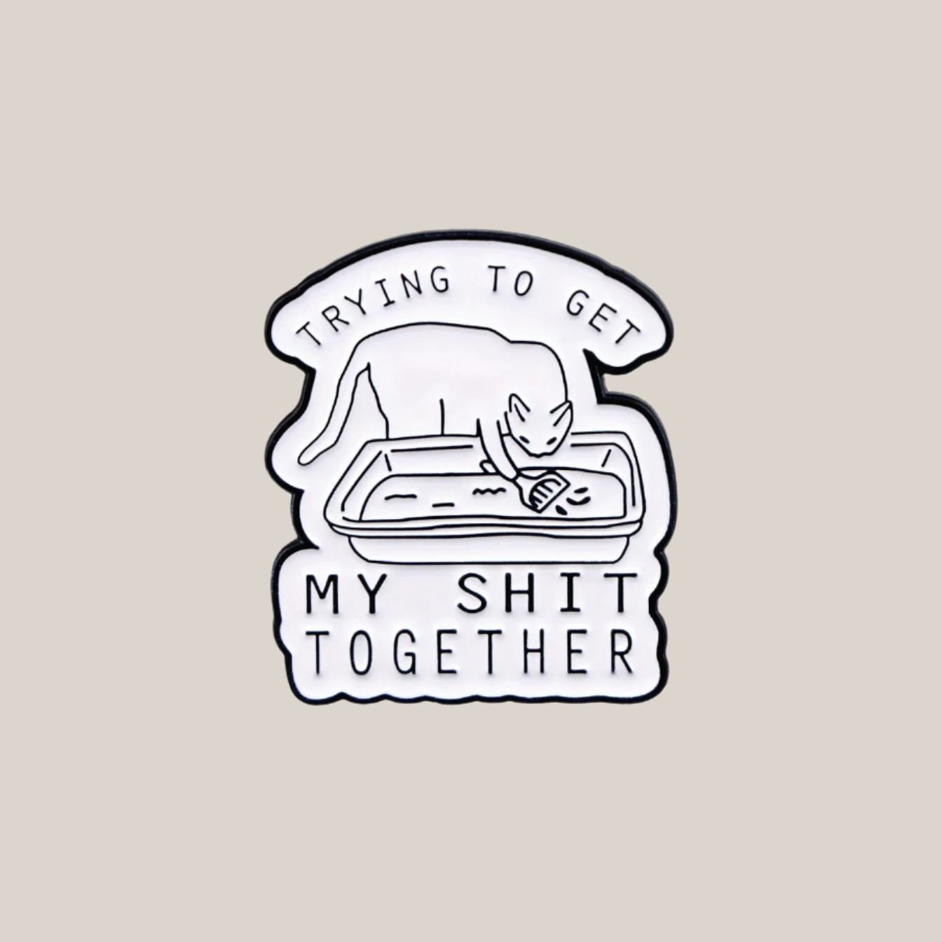 Trying To Get My Shit Together - Enamel Lapel Pin