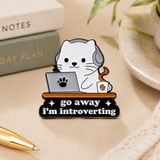 Go Away I'm Introverting Cat Enamel Pin
