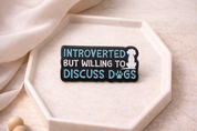 Introverted But Willing to Discuss Dogs Enamel Pin