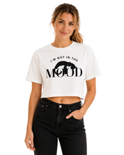 I'm Not In The Mood Crop Top