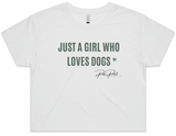 Just A Girl Who Loves Dogs Crop Top