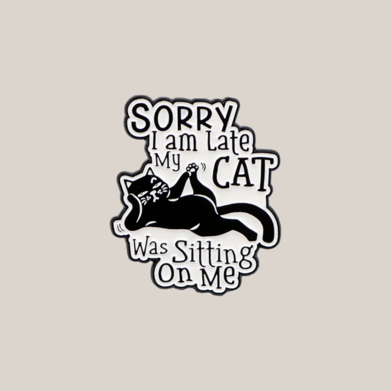 Sorry I Am Late, My Cat Was Sitting On Me - Enamel Lapel Pin