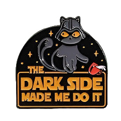 The Dark Side Made Me Do It Enamel Pin