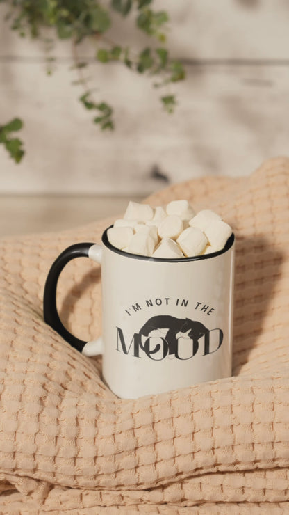 I'm Not In The Mood - 325ml Ceramic Mug
